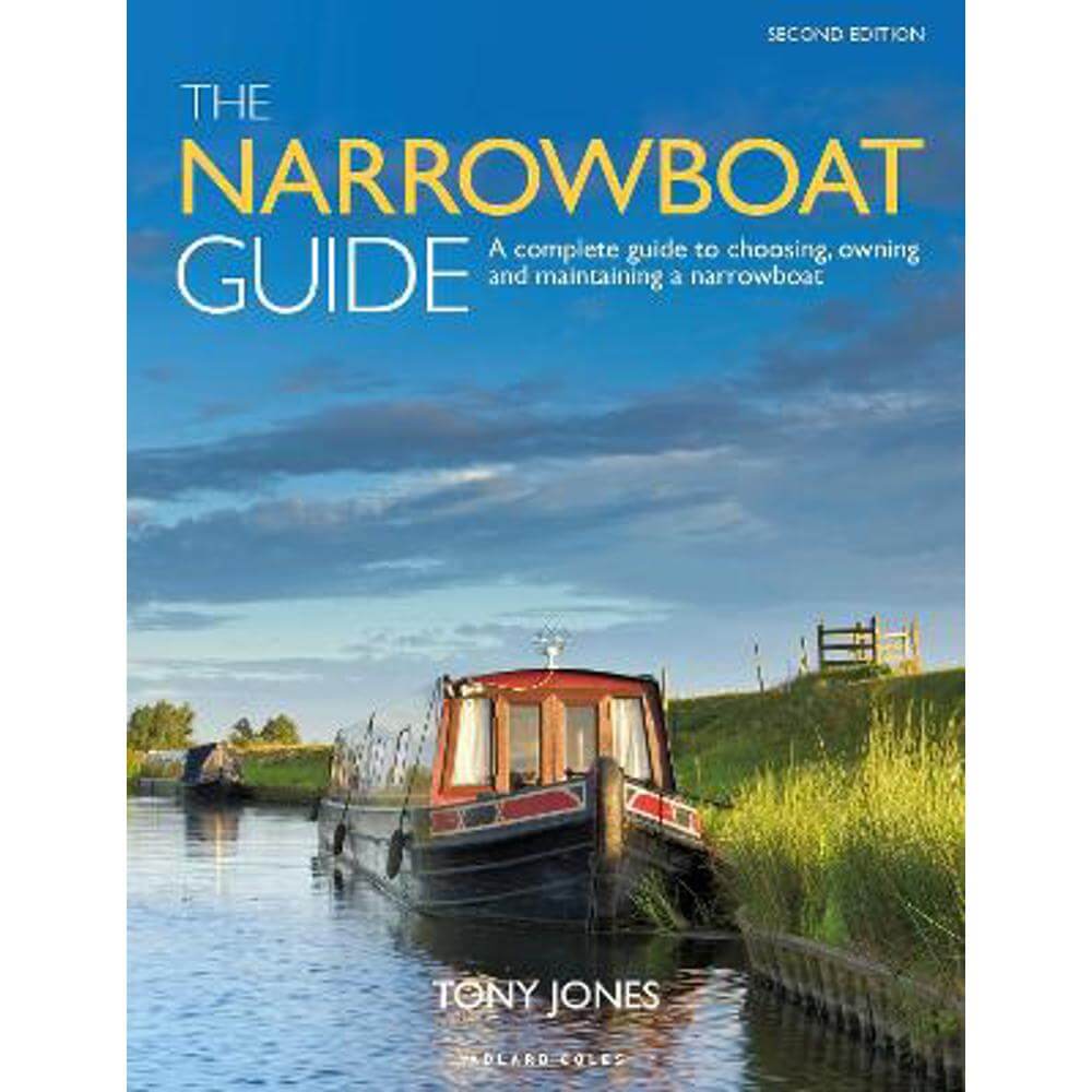 The Narrowboat Guide 2nd edition: A complete guide to choosing, owning and  maintaining a narrowboat (Paperback) - Tony Jones
